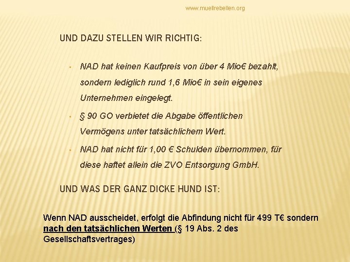 www. muellrebellen. org UND DAZU STELLEN WIR RICHTIG: • NAD hat keinen Kaufpreis von