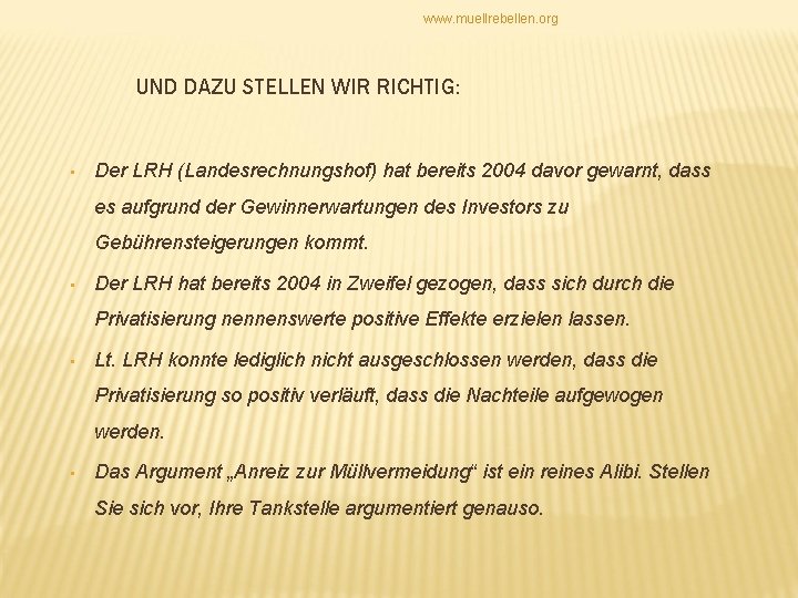 www. muellrebellen. org UND DAZU STELLEN WIR RICHTIG: • Der LRH (Landesrechnungshof) hat bereits