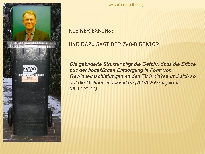 www. muellrebellen. org KLEINER EXKURS: UND DAZU SAGT DER ZVO-DIREKTOR: Die geänderte Struktur birgt
