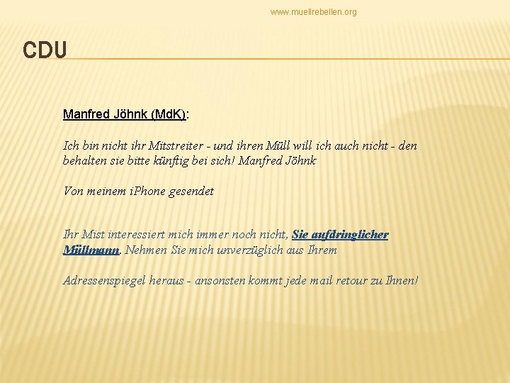 www. muellrebellen. org CDU Manfred Jöhnk (Md. K): Ich bin nicht ihr Mitstreiter -