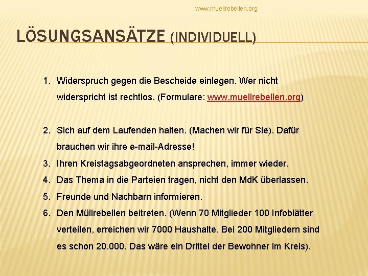 www. muellrebellen. org LÖSUNGSANSÄTZE (INDIVIDUELL) 1. Widerspruch gegen die Bescheide einlegen. Wer nicht widerspricht