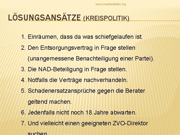 www. muellrebellen. org LÖSUNGSANSÄTZE (KREISPOLITIK) 1. Einräumen, dass da was schiefgelaufen ist. 2. Den