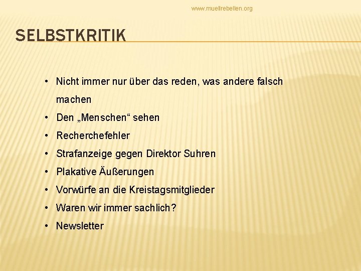 www. muellrebellen. org SELBSTKRITIK • Nicht immer nur über das reden, was andere falsch