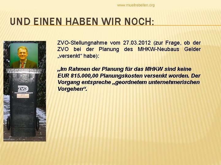 www. muellrebellen. org UND EINEN HABEN WIR NOCH: ZVO-Stellungnahme vom 27. 03. 2012 (zur