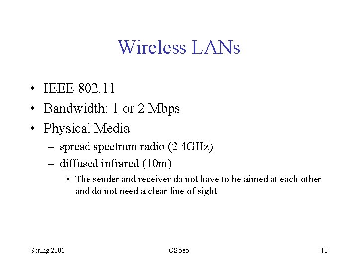 Wireless LANs • IEEE 802. 11 • Bandwidth: 1 or 2 Mbps • Physical