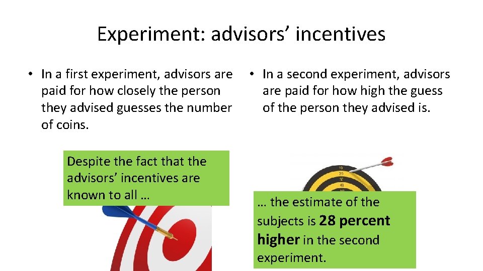 Experiment: advisors’ incentives • In a first experiment, advisors are paid for how closely