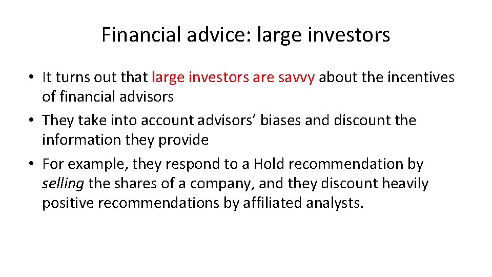 Financial advice: large investors • It turns out that large investors are savvy about