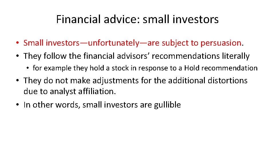 Financial advice: small investors • Small investors—unfortunately—are subject to persuasion. • They follow the