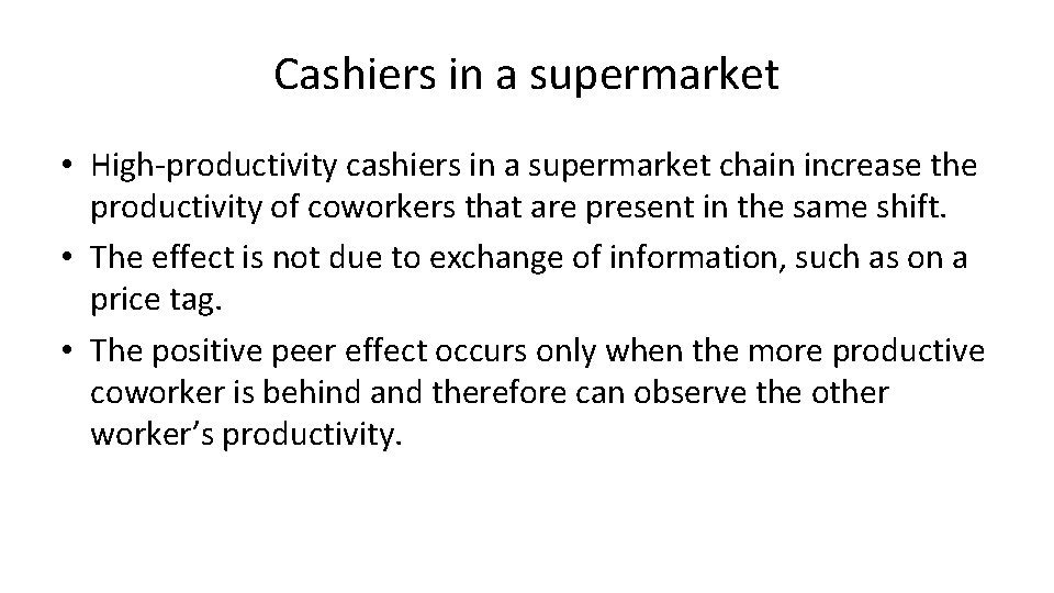 Cashiers in a supermarket • High-productivity cashiers in a supermarket chain increase the productivity