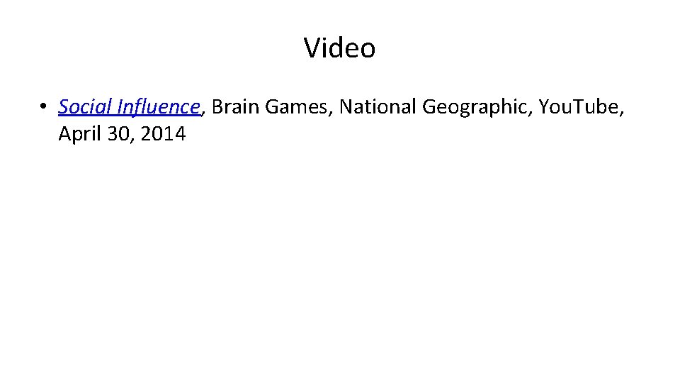 Video • Social Influence, Brain Games, National Geographic, You. Tube, April 30, 2014 