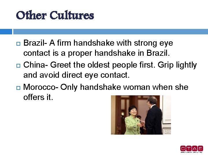Other Cultures Brazil- A firm handshake with strong eye contact is a proper handshake