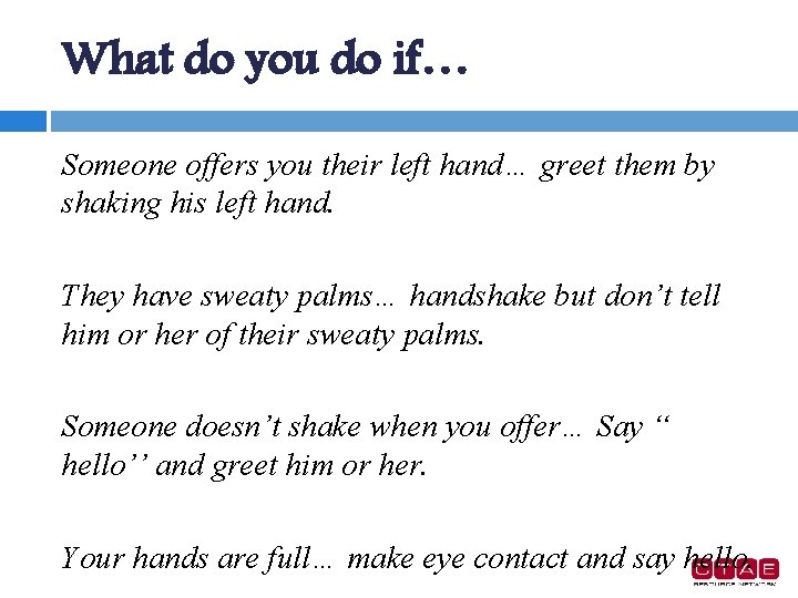 What do you do if… Someone offers you their left hand… greet them by