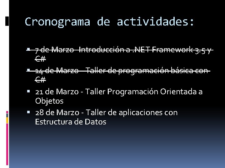 Cronograma de actividades: 7 de Marzo- Introducción a. NET Framework 3. 5 y C#