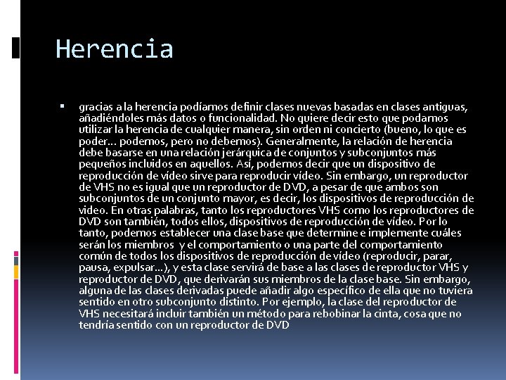 Herencia gracias a la herencia podíamos definir clases nuevas basadas en clases antiguas, añadiéndoles