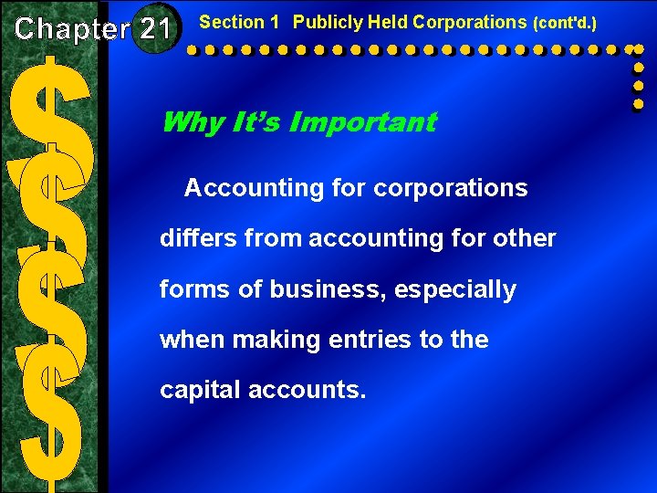 Section 1 Publicly Held Corporations (cont'd. ) Why It’s Important Accounting for corporations differs