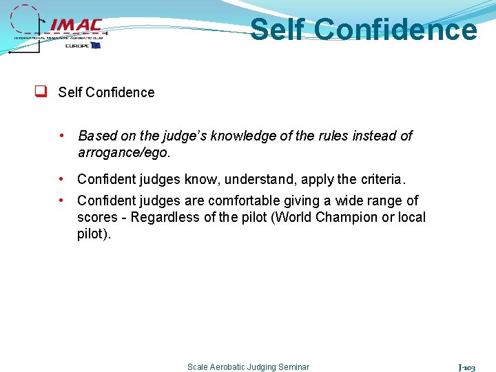 Self Confidence q Self Confidence • Based on the judge’s knowledge of the rules