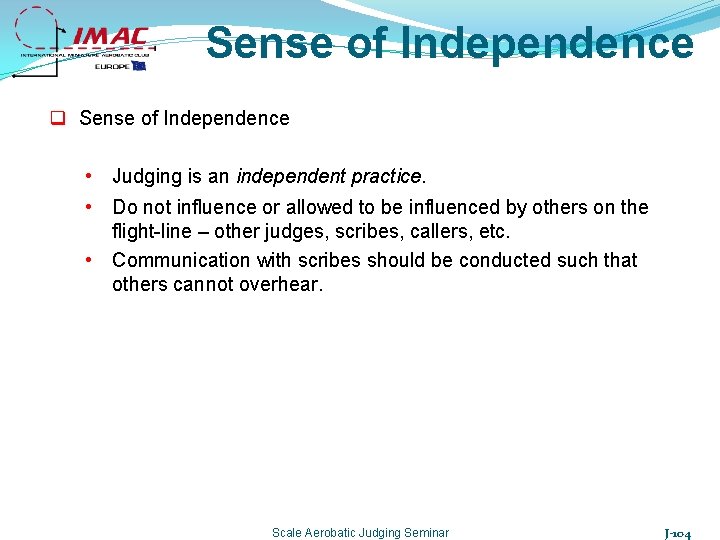 Sense of Independence q Sense of Independence • Judging is an independent practice. •