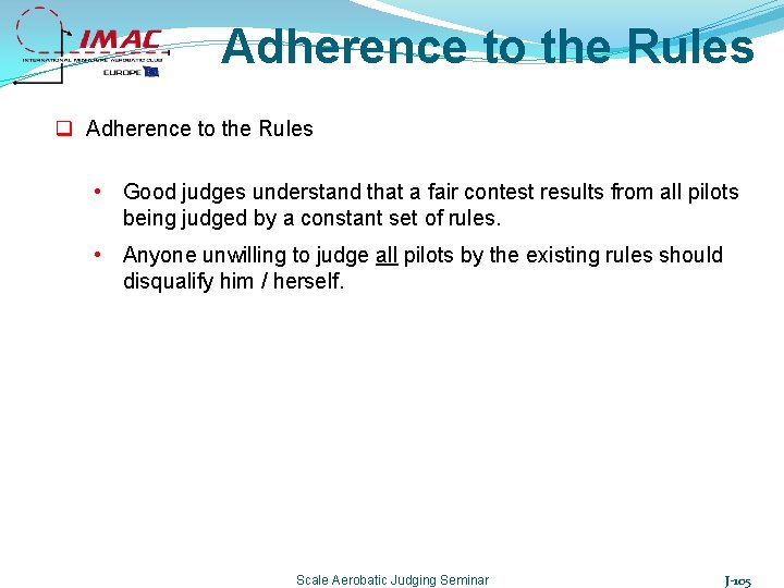 Adherence to the Rules q Adherence to the Rules • Good judges understand that
