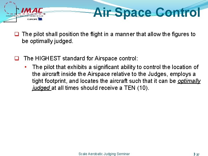 Air Space Control q The pilot shall position the flight in a manner that