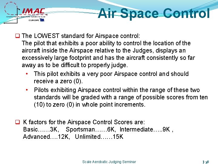 Air Space Control q The LOWEST standard for Airspace control: The pilot that exhibits
