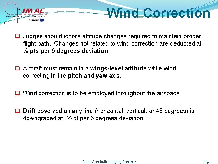 Wind Correction q Judges should ignore attitude changes required to maintain proper flight path.