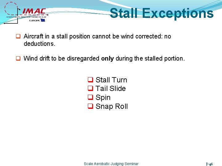 Stall Exceptions q Aircraft in a stall position cannot be wind corrected: no deductions.