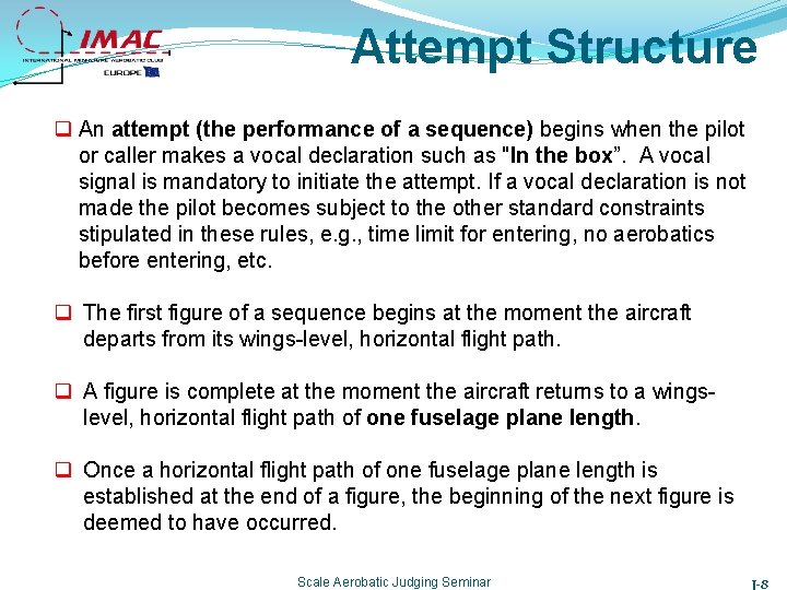 Attempt Structure q An attempt (the performance of a sequence) begins when the pilot