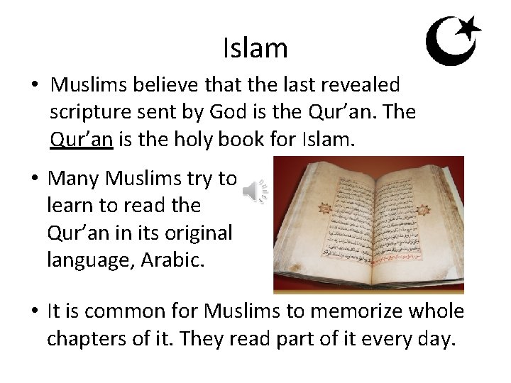 Islam • Muslims believe that the last revealed scripture sent by God is the