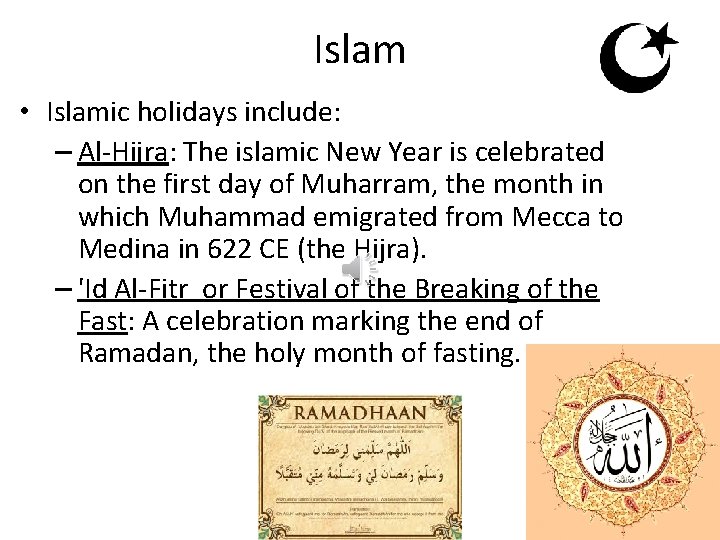 Islam • Islamic holidays include: – Al-Hijra: The islamic New Year is celebrated on