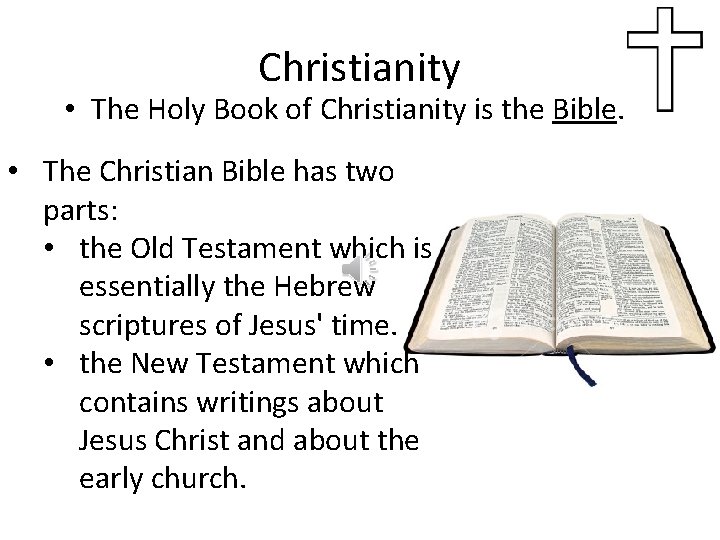Christianity • The Holy Book of Christianity is the Bible. • The Christian Bible
