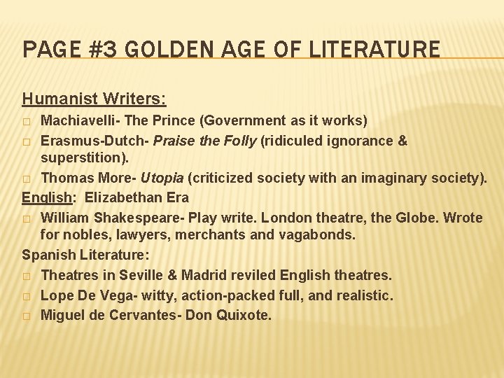 PAGE #3 GOLDEN AGE OF LITERATURE Humanist Writers: Machiavelli- The Prince (Government as it