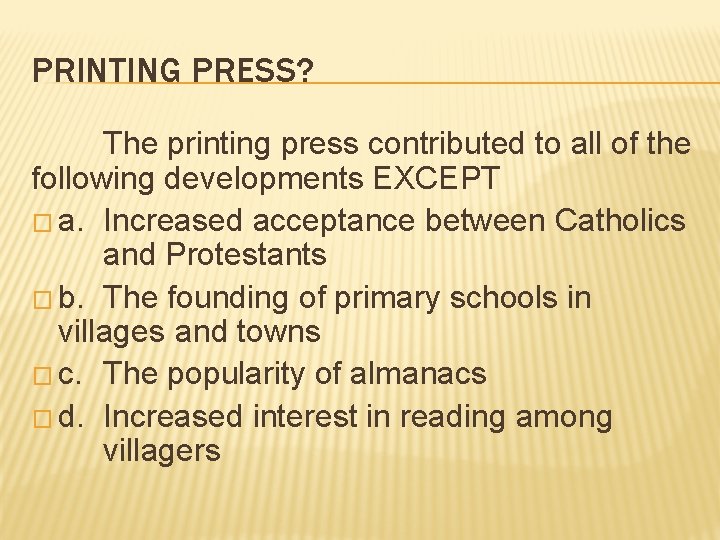 PRINTING PRESS? The printing press contributed to all of the following developments EXCEPT �