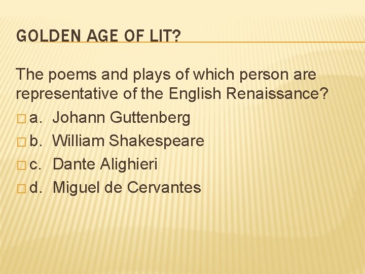 GOLDEN AGE OF LIT? The poems and plays of which person are representative of