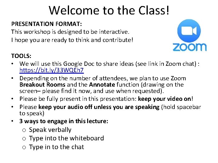 Welcome to the Class! PRESENTATION FORMAT: This workshop is designed to be interactive. I