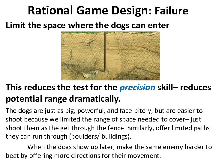 Rational Game Design: Failure Limit the space where the dogs can enter This reduces