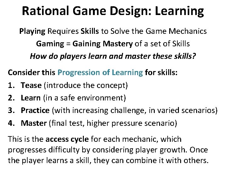 Rational Game Design: Learning Playing Requires Skills to Solve the Game Mechanics Gaming =