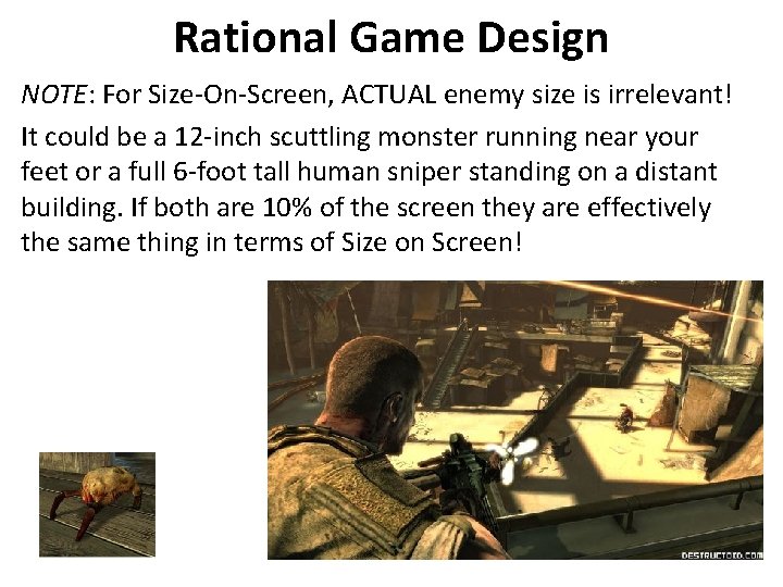 Rational Game Design NOTE: For Size-On-Screen, ACTUAL enemy size is irrelevant! It could be