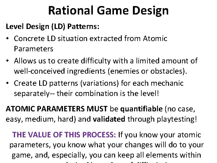 Rational Game Design Level Design (LD) Patterns: • Concrete LD situation extracted from Atomic