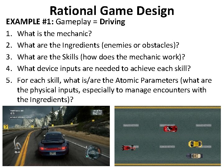 Rational Game Design EXAMPLE #1: Gameplay = Driving 1. 2. 3. 4. 5. What