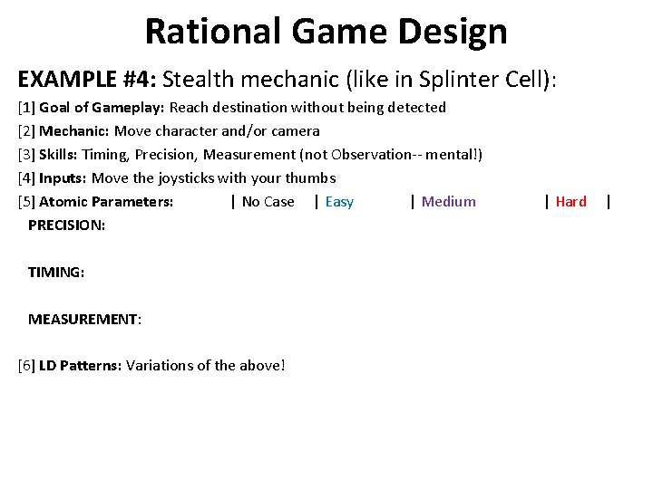 Rational Game Design EXAMPLE #4: Stealth mechanic (like in Splinter Cell): [1] Goal of