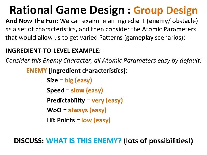 Rational Game Design : Group Design And Now The Fun: We can examine an