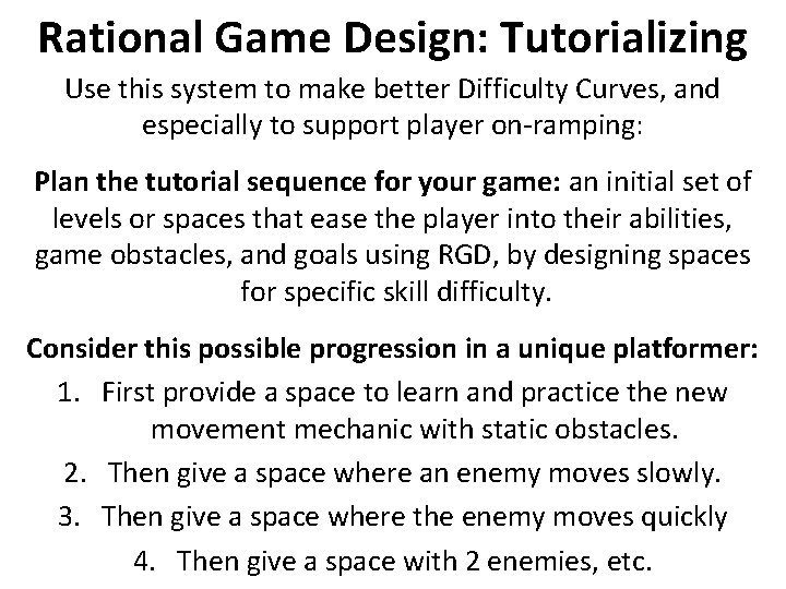 Rational Game Design: Tutorializing Use this system to make better Difficulty Curves, and especially