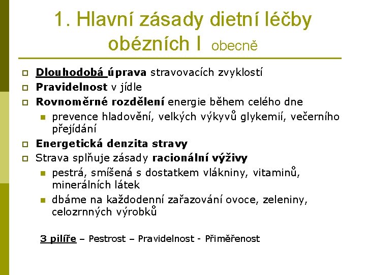 1. Hlavní zásady dietní léčby obézních I obecně p p p Dlouhodobá úprava stravovacích