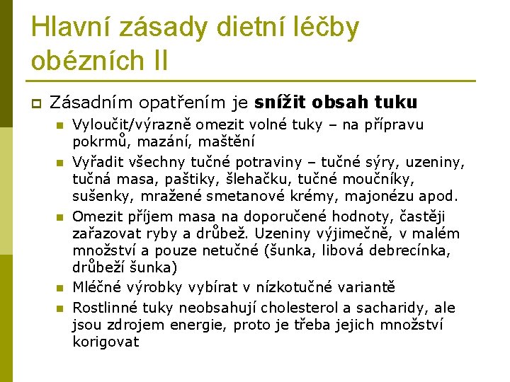 Hlavní zásady dietní léčby obézních II p Zásadním opatřením je snížit obsah tuku n