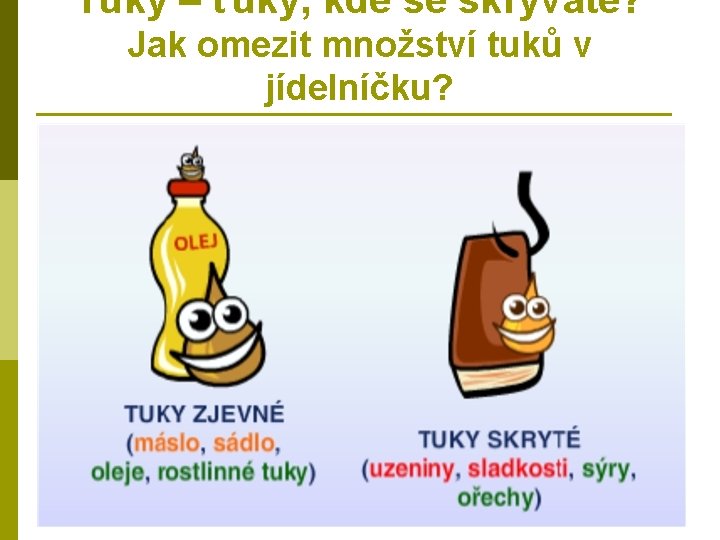 Tuky – ťuky, kde se skrýváte? Jak omezit množství tuků v jídelníčku? 