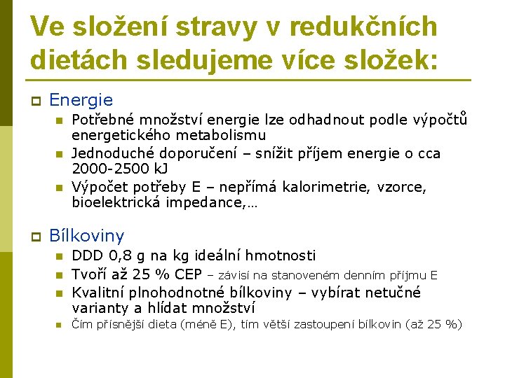 Ve složení stravy v redukčních dietách sledujeme více složek: p Energie n n n