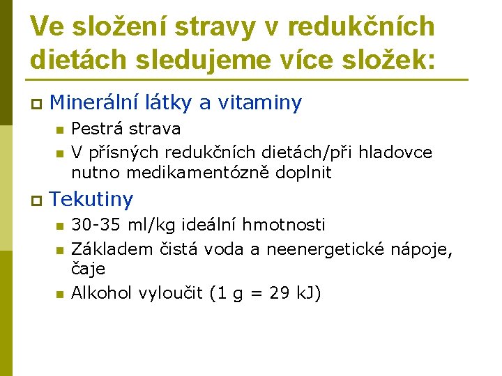 Ve složení stravy v redukčních dietách sledujeme více složek: p Minerální látky a vitaminy