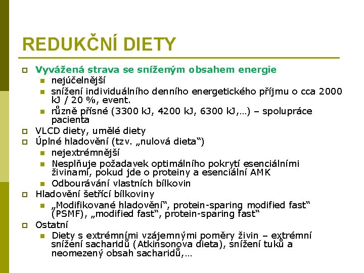 REDUKČNÍ DIETY p p p Vyvážená strava se sníženým obsahem energie n nejúčelnější n