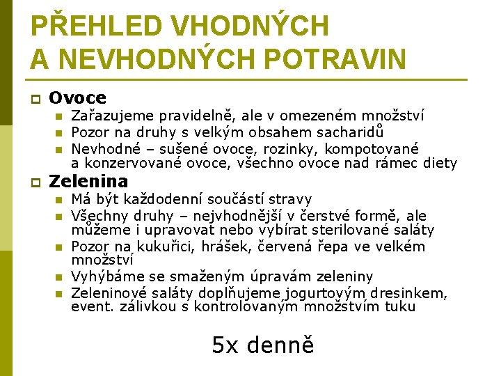 PŘEHLED VHODNÝCH A NEVHODNÝCH POTRAVIN p Ovoce n n n p Zařazujeme pravidelně, ale