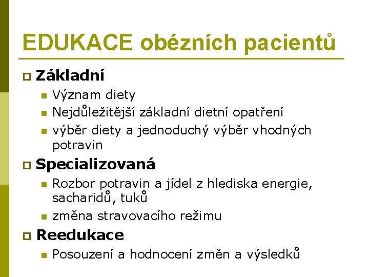 EDUKACE obézních pacientů p Základní n n n p Specializovaná n n p Význam